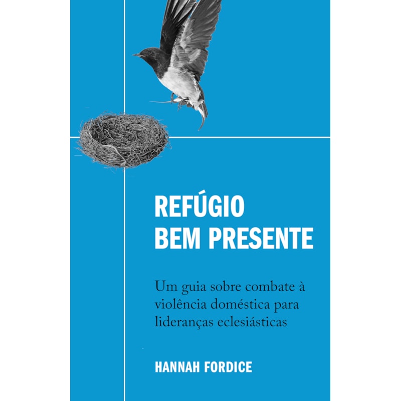 REFÚGIO BEM PRESENTE: UM GUIA SOBRE COMBATE À VIOLÊNCIA DOMÉSTICA PARA LIDERANÇAS ECLESIÁSTICAS