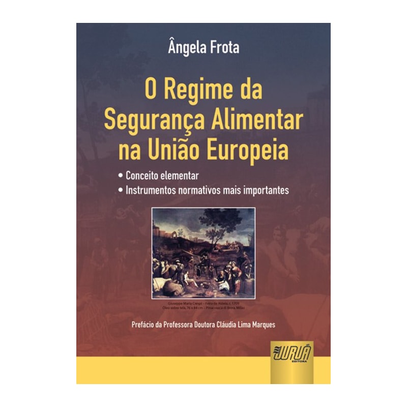 REGIME DA SEGURANÇA ALIMENTAR NA UNIÃO EUROPEIA, O - CONCEITO ELEMENTAR - INSTRUMENTOS NORMATIVOS MAIS IMPORTANTES