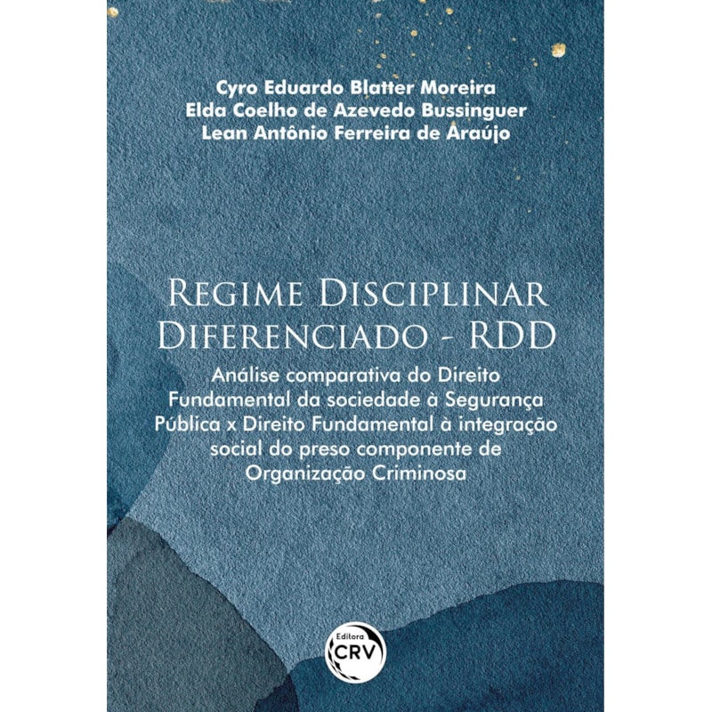 REGIME DISCIPLINAR DIFERENCIADO - RDD: ANÁLISE COMPARATIVA DO DIREITO FUNDAMENTAL DA SOCIEDADE À SEGURANÇA PÚBLICA X DIREITO FUNDAMENTAL À INTEGRAÇÃO SOCIAL DO PRESO COMPONENTE DE ORGANIZAÇÃO CRIMINOSA