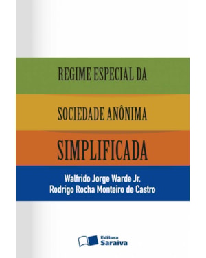 REGIME ESPECIAL DA SOCIEDADE ANÔNIMA SIMPLIFICADA - 1ª EDIÇÃO 2013