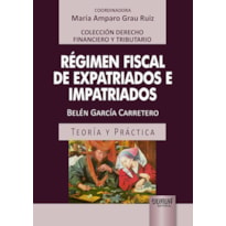 RÉGIMEN FISCAL DE EXPATRIADOS E IMPATRIADOS - TEORÍA Y PRÁCTICA - COLECCIÓN DERECHO FINANCIERO Y TRIBUTARIO - COORDINADORA: MARÍA AMPARO GRAU RUIZ