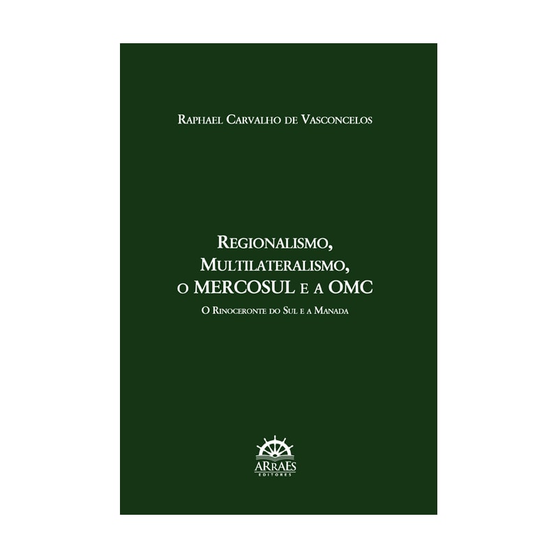 Regionalismo, multilateralismo, o Mercosul e a OMC: o rinoceronte no sul e a manada