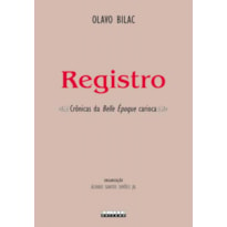 REGISTRO - CRÔNICAS DA BELLE ÉPOQUE CARIOCA