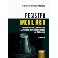 REGISTRO IMOBILIÁRIO - FUNDAMENTOS GEODÉSICOS E JURÍDICOS DA CARACTERIZAÇÃO DE ESTREMAS