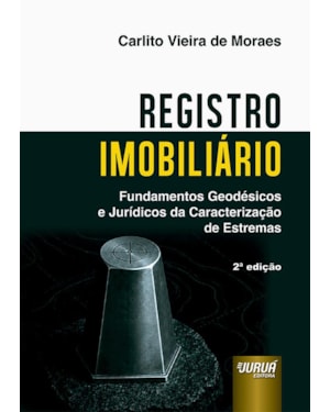 REGISTRO IMOBILIÁRIO - FUNDAMENTOS GEODÉSICOS E JURÍDICOS DA CARACTERIZAÇÃO DE ESTREMAS