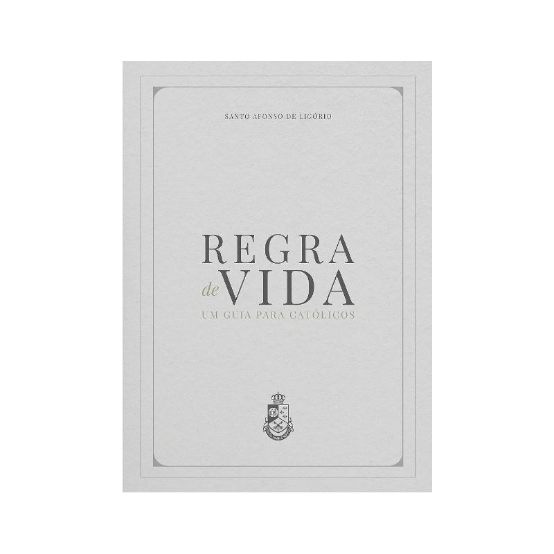 REGRA DE VIDA: UM GUIA PARA CATÓLICOS