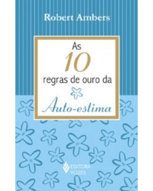 REGRAS DE OURO DA AUTO-ESTIMA, AS