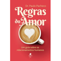 REGRAS DO AMOR: UM GUIA SOBRE OS RELACIONAMENTOS HUMANOS