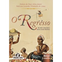 REGRESSO, O - UM AMOR CENSURADO E ETERNO ANSEIO LIBERTÁRIO