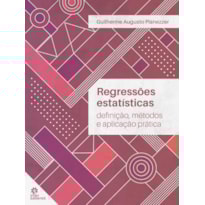 REGRESSÕES ESTATÍSTICAS: DEFINIÇÃO, MÉTODOS E APLICAÇÃO PRÁTICA