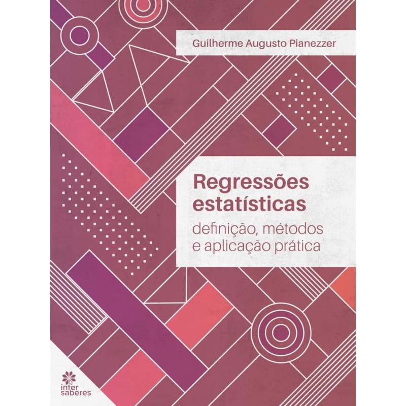 REGRESSÕES ESTATÍSTICAS: DEFINIÇÃO, MÉTODOS E APLICAÇÃO PRÁTICA