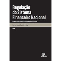 Regulação do sistema financeiro nacional: Desafios e propostas de aprimoramento institucional