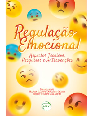 REGULAÇÃO EMOCIONAL: ASPECTOS TEÓRICOS, PESQUISAS E INTERVENÇÕES