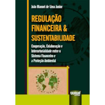 REGULAÇÃO FINANCEIRA & SUSTENTABILIDADE - COOPERAÇÃO, COLABORAÇÃO E INTERSETORIALIDADE ENTRE O SISTEMA FINANCEIRO E A PROTEÇÃO AMBIENTAL
