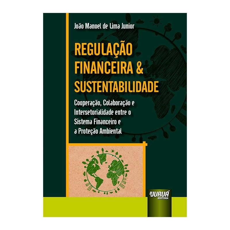 REGULAÇÃO FINANCEIRA & SUSTENTABILIDADE - COOPERAÇÃO, COLABORAÇÃO E INTERSETORIALIDADE ENTRE O SISTEMA FINANCEIRO E A PROTEÇÃO AMBIENTAL