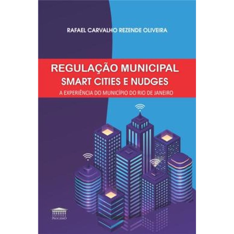REGULAÇÃO MUNICIPAL - SMART CITIES E NUDGES - A EXPERIÊNCIA DO MUNICÍPIO DO RIO DE JANEIRO