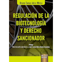 REGULACIÓN DE LA BIOTECNOLOGÍA Y DERECHO SANCIONADOR - PRÓLOGO DE CARLOS MARÍA ROMEO CASABONA