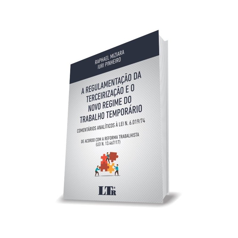 REGULAMENTAÇÃO DA TERCEIRIZAÇÃO E O NOVO REGIME DO TRABALHO TEMPORÁRIO, A