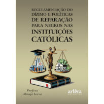 REGULAMENTAÇÃO DO DÍZIMO E POLÍTICAS DE REPARAÇÃO PARA NEGROS NAS INSTITUIÇÕES CATÓLICAS