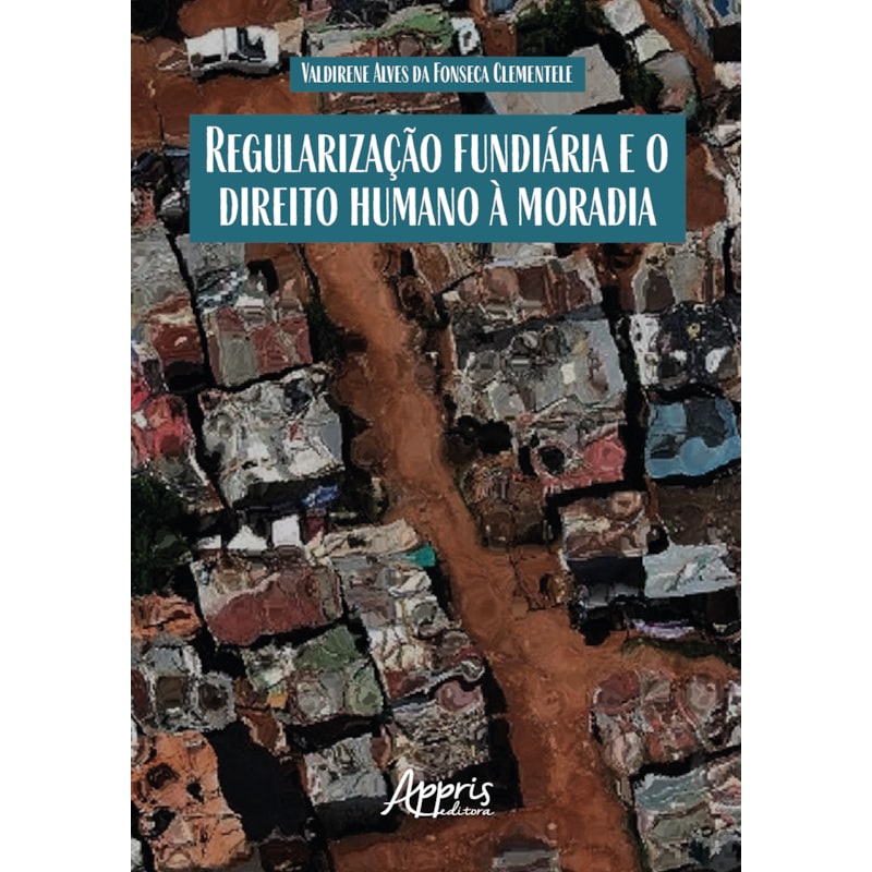 REGULARIZAÇÃO FUNDIÁRIA E DIREITO HUMANO À MORADIA