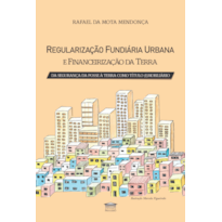 Regularização Fundiária Urbana e Financeirização da Terra - Da Segurança da Posse à Terra com Título (i)mobiliário