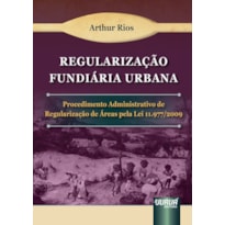 REGULARIZAÇÃO FUNDIÁRIA URBANA - PROCEDIMENTO ADMINISTRATIVO DE REGULARIZAÇÃO DE ÁREAS PELA LEI 11.977/2009