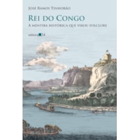 REI DO CONGO: A MENTIRA HISTÓRICA QUE VIROU FOLCLORE