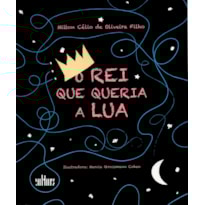 REI QUE QUERIA A LUA, O - 1 REI QUE QUERIA A LUA, O - 1