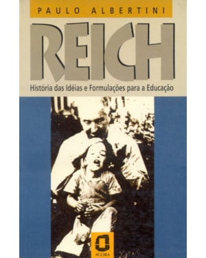 REICH: HISTÓRIA DAS IDEIAS E FORMULAÇÕES PARA A EDUCAÇÃO