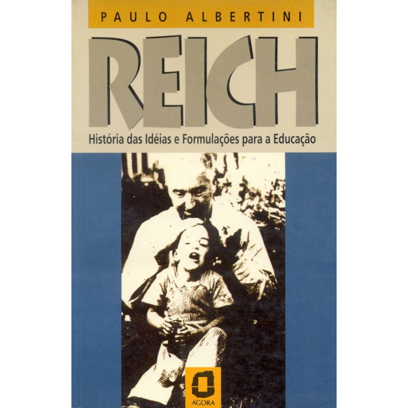 REICH: HISTÓRIA DAS IDEIAS E FORMULAÇÕES PARA A EDUCAÇÃO