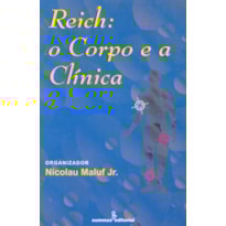 REICH: O CORPO E A CLÍNICA