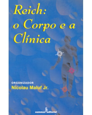 REICH: O CORPO E A CLÍNICA