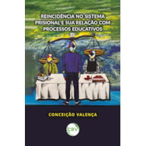 REINCIDÊNCIA NO SISTEMA PRISIONAL E SUA RELAÇÃO COM PROCESSOS EDUCATIVOS