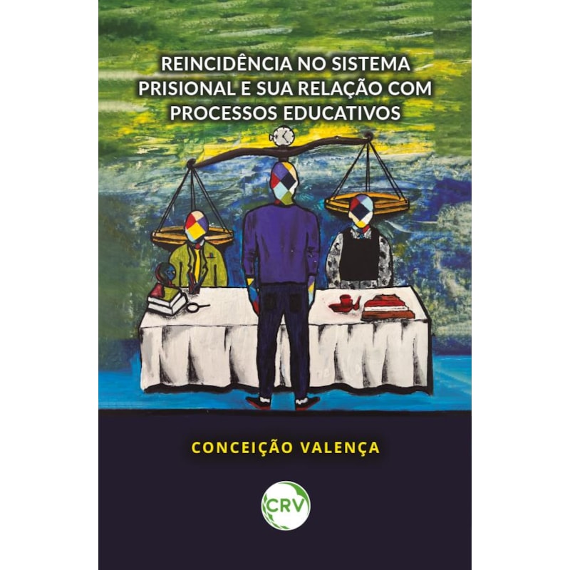 REINCIDÊNCIA NO SISTEMA PRISIONAL E SUA RELAÇÃO COM PROCESSOS EDUCATIVOS