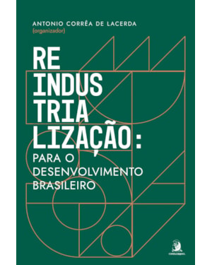 REINDUSTRIALIZAÇÃO: PARA O DESENVOLVIMENTO BRASILEIRO