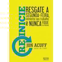 REINICIE: RESGATE A SEGUNDA FEIRA, REINVENTE SEU TRABALHO E NUNCA FIQUE NA MESMA