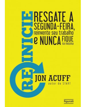 REINICIE: RESGATE A SEGUNDA FEIRA, REINVENTE SEU TRABALHO E NUNCA FIQUE NA MESMA