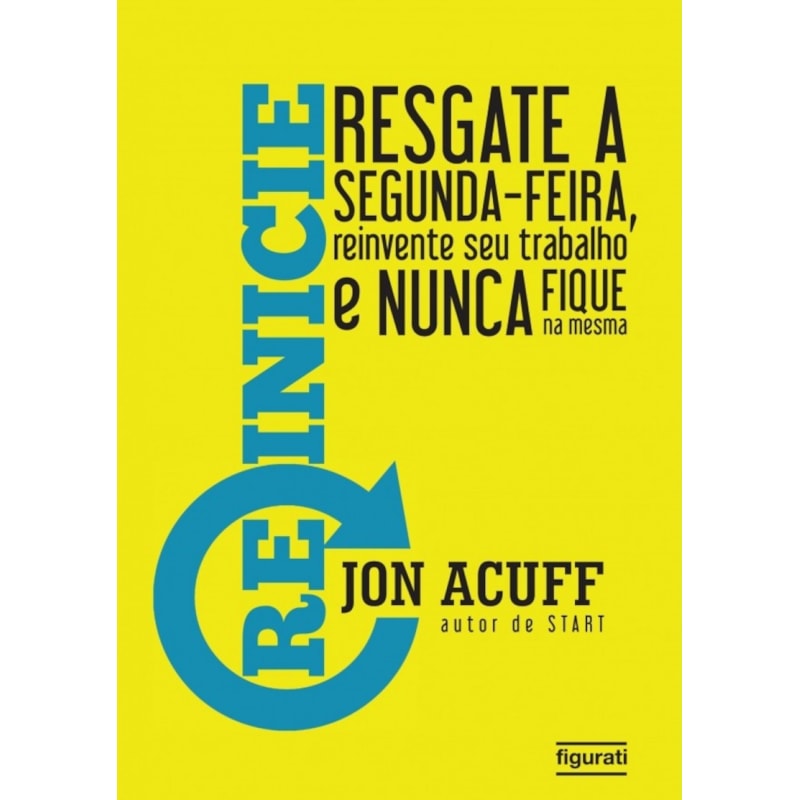 REINICIE: RESGATE A SEGUNDA FEIRA, REINVENTE SEU TRABALHO E NUNCA FIQUE NA MESMA
