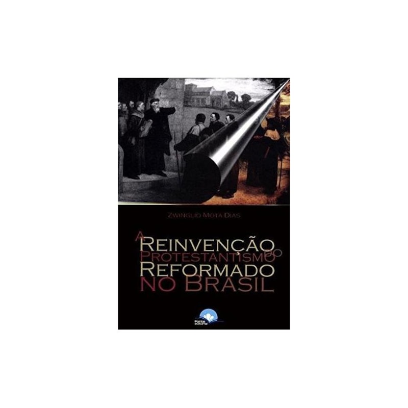 REINVENÇÃO DO PROTESTANTISMO REFORMADO NO BRASIL, A