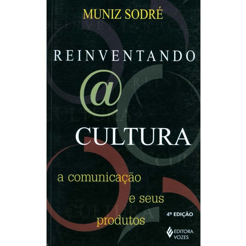 REINVENTANDO A CULTURA - A COMUNICAÇÃO E SEUS PRODUTOS