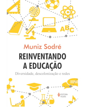 REINVENTANDO A EDUCAÇÃO: DIVERSIDADE, DESCOLONIZAÇÃO E REDES