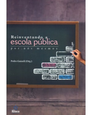 REINVENTANDO A ESCOLA PUBLICA POR NOS MESMOS