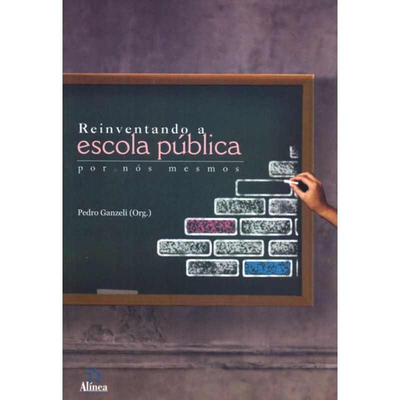 REINVENTANDO A ESCOLA PUBLICA POR NOS MESMOS