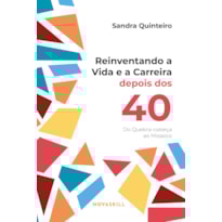 REINVENTANDO A VIDA E A CARREIRA DEPOIS DOS 40: DO QUEBRA-CABEÇA AO MOSAICO