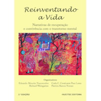 REINVENTANDO A VIDA: NARRATIVAS DE RECUPERAÇÃO E CONVIVÊNCIA COM O TRANSTORNO MENTAL