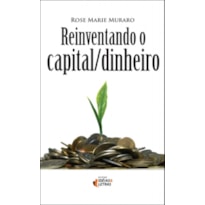 REINVENTANDO O CAPITAL DINHEIRO