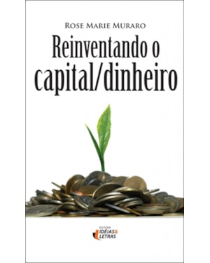 REINVENTANDO O CAPITAL DINHEIRO