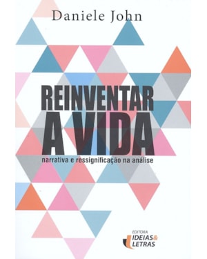 REINVENTAR A VIDA - NARRATIVA E RESINIFICAÇÃO NA ANALISE