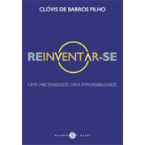 REINVENTAR-SE: UMA NECESSIDADE, UMA IMPOSSIBILIDADE