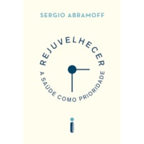 REJUVELHECER: A SAÚDE COMO PRIORIDADE